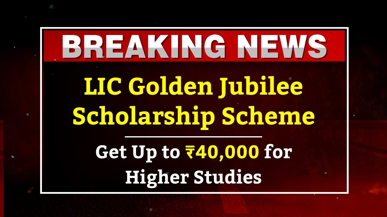 LIC Golden Jubilee Scholarship Scheme