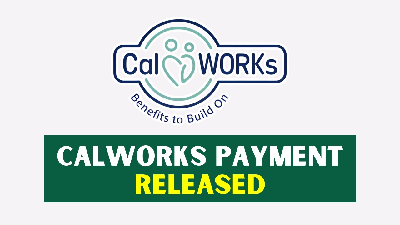 CalWORKs Payment Released