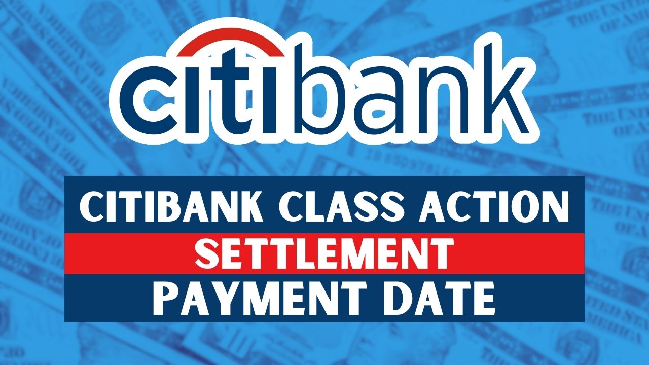 Citibank Class Action Settlement Payment Date