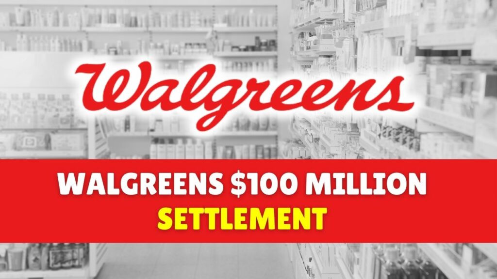 Walgreens $100 Million Settlement